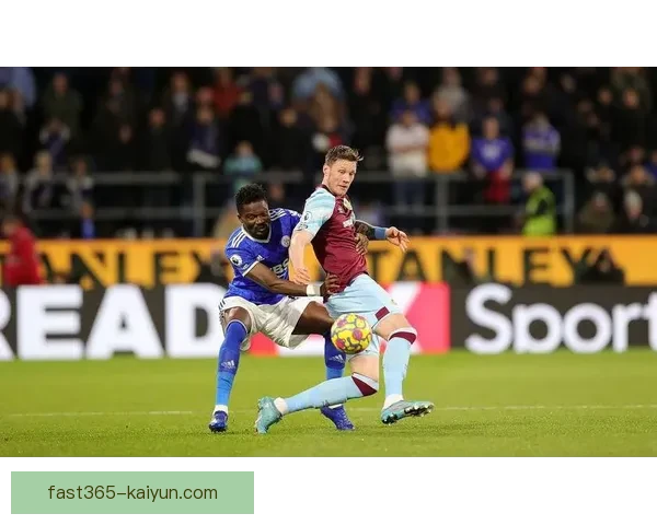 伯恩利攻防平衡表现稳健，球队战斗力持续提升